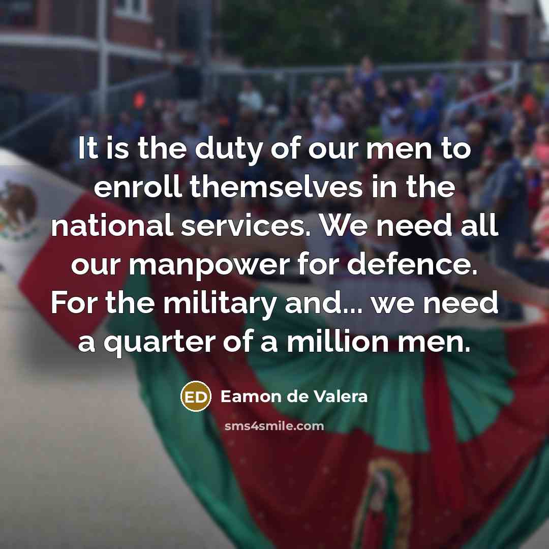 “It is the duty of our men to enroll themselves…” quote by Eamon de Valera