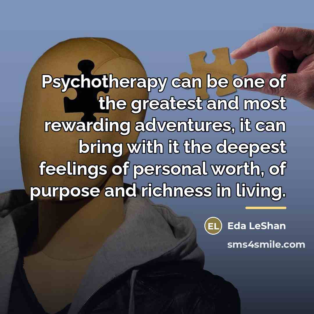 “Psychotherapy can be one of the greatest and most rewarding…” quote by Eda LeShan