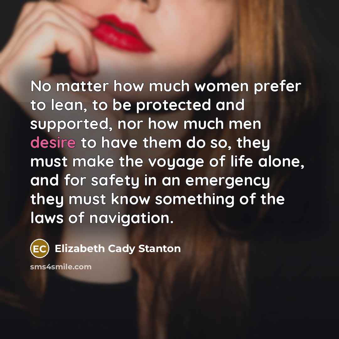 “No matter how much women prefer to lean, to be…” quote by Elizabeth Cady Stanton