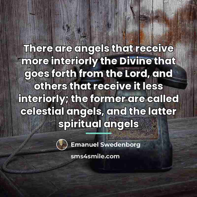 “There are angels that receive more interiorly the Divine that…” quote by Emanuel Swedenborg