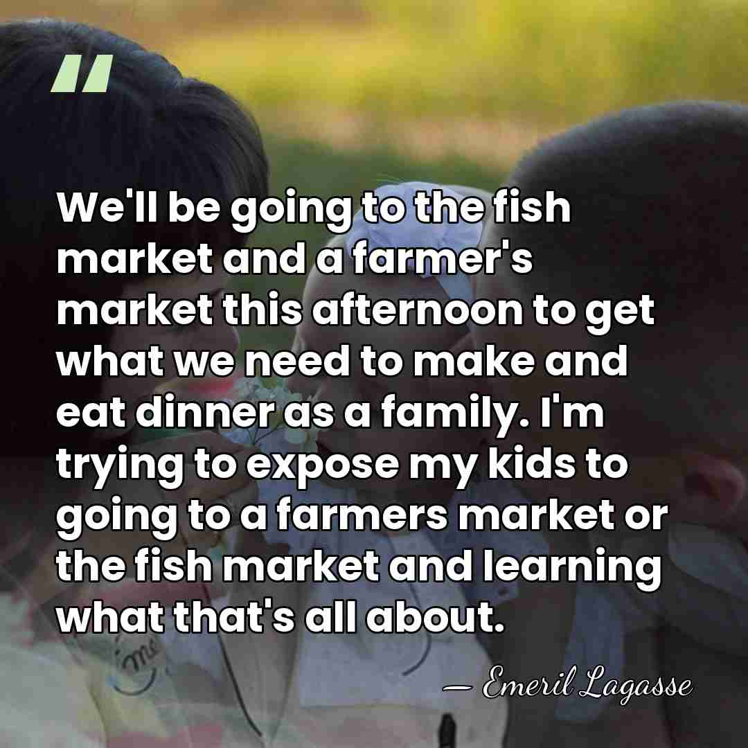 We'll be going to the fish market and a farmer's market this&hellip; - Emeril Lagasse