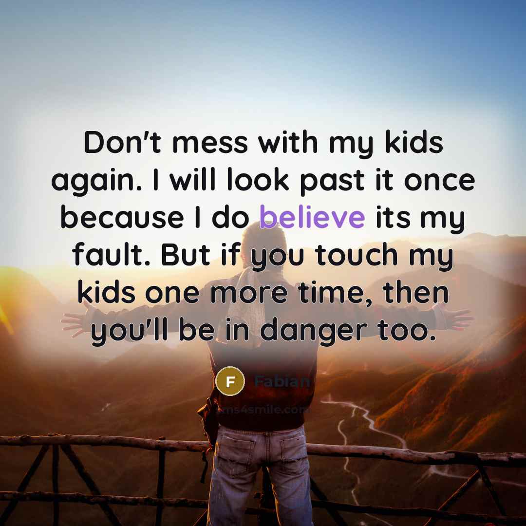 “Don't mess with my kids again. I will look past…” quote by Fabian