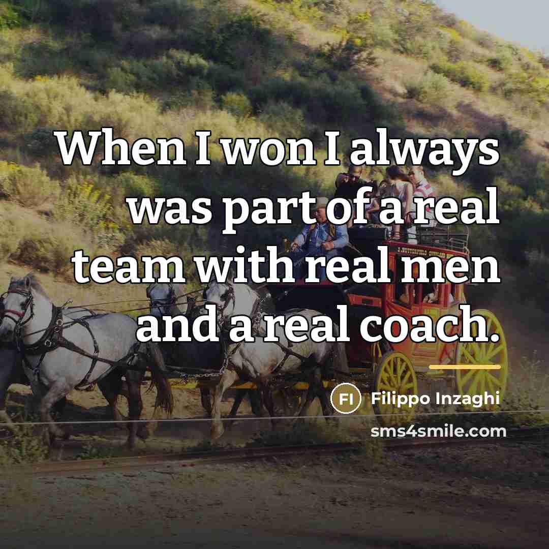“When I won I always was part of a real…” quote by Filippo Inzaghi