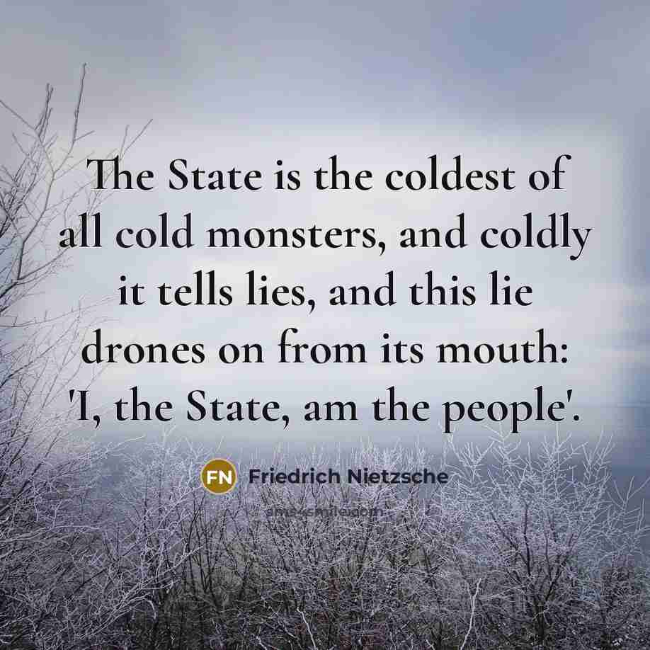 “The State is the coldest of all cold monsters, and…” quote by Friedrich Nietzsche