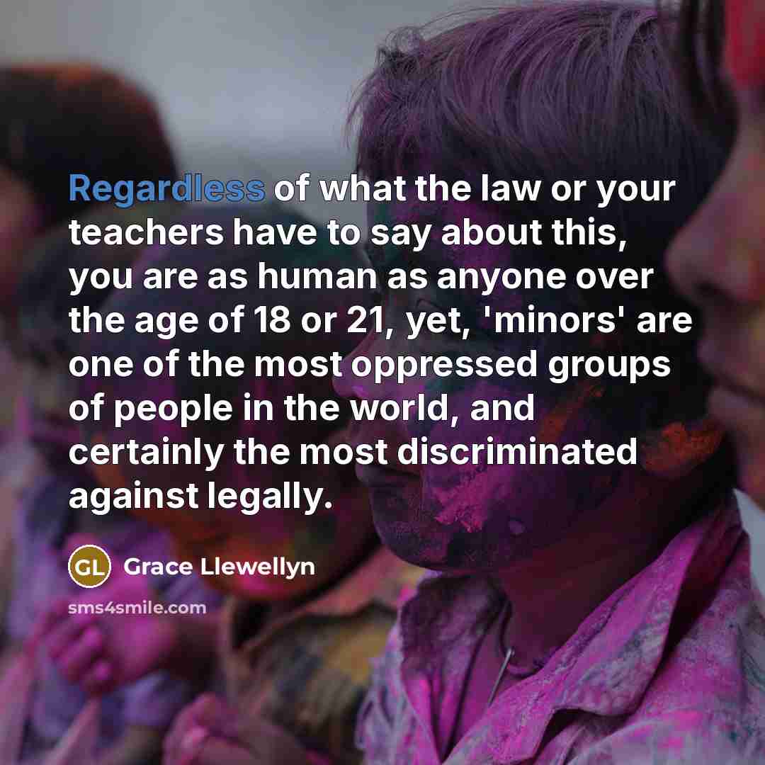 “Regardless of what the law or your teachers have to…” quote by Grace Llewellyn