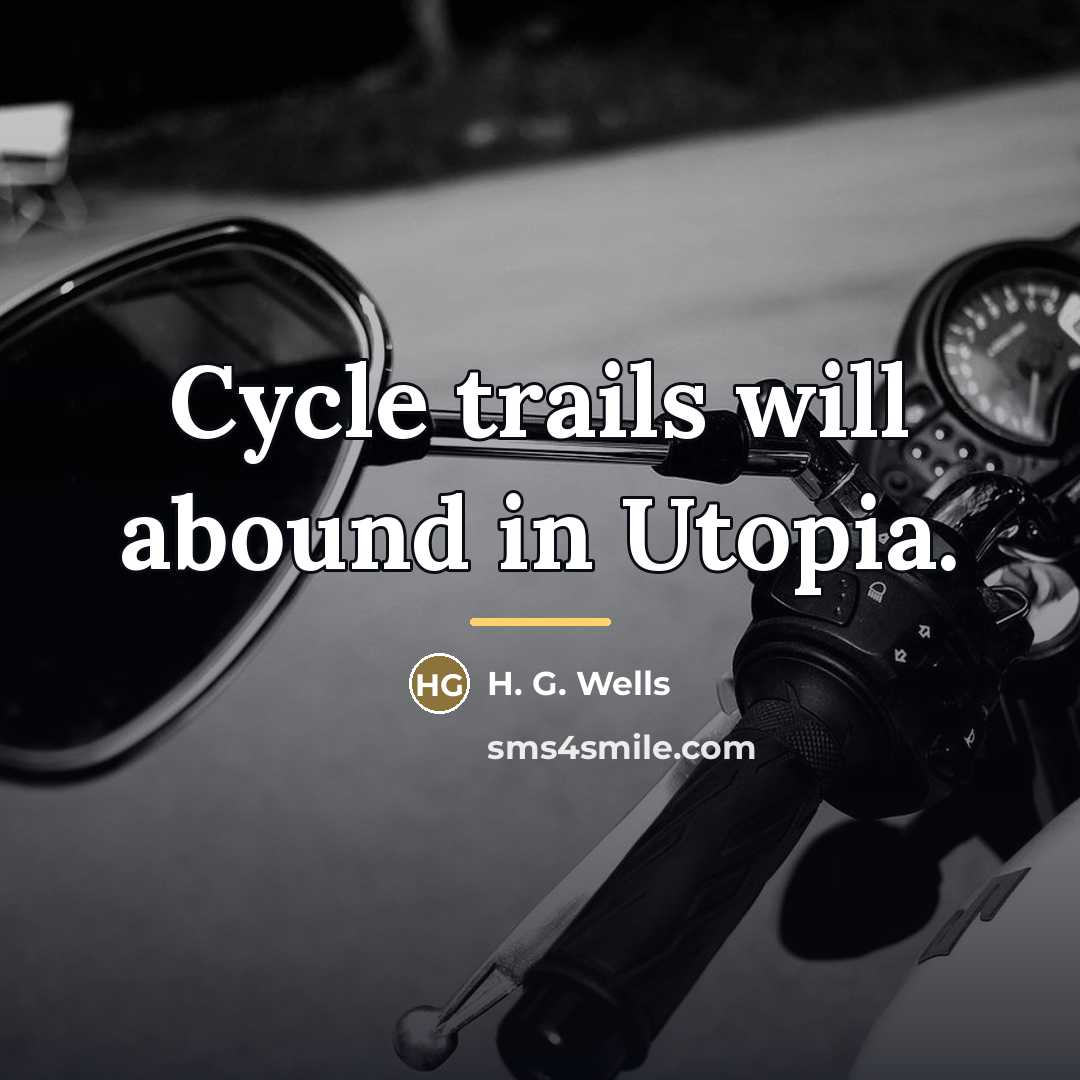 “Cycle trails will abound in Utopia.…” quote by H. G. Wells