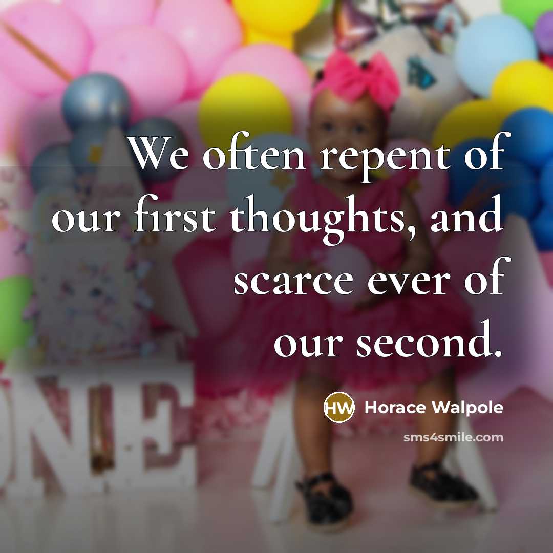 “We often repent of our first thoughts, and scarce ever…” quote by Horace Walpole