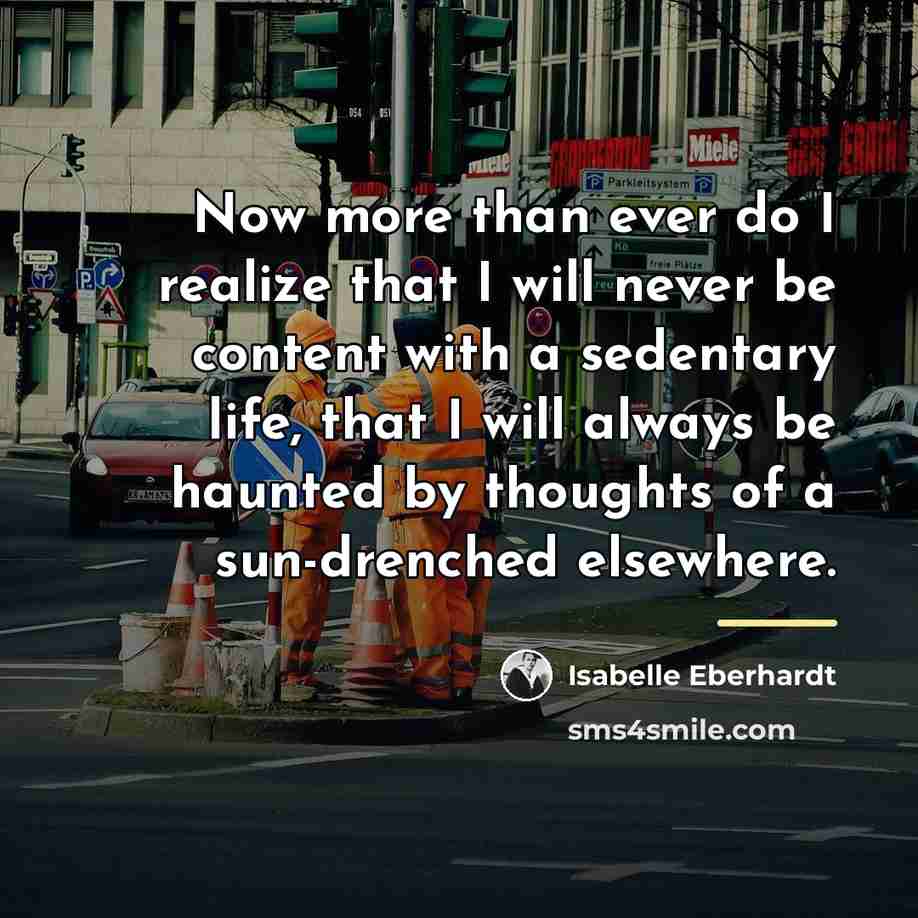 “Now more than ever do I realize that I will…” quote by Isabelle Eberhardt