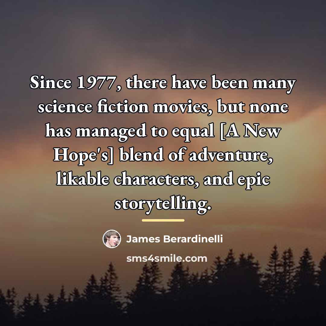 “Since 1977, there have been many science fiction movies, but…” quote by James Berardinelli