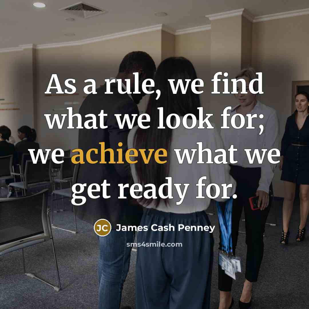 “As a rule, we find what we look for; we…” quote by James Cash Penney