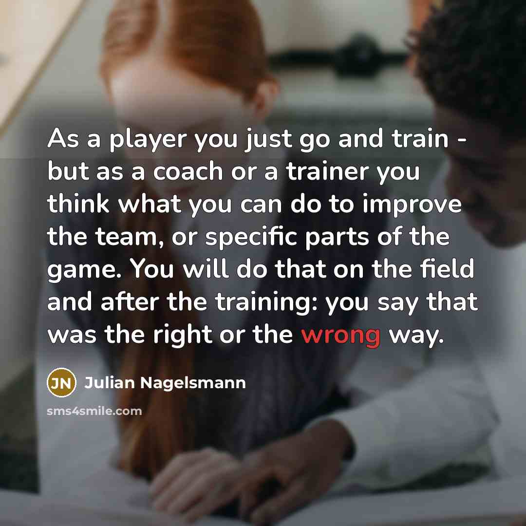 “As a player you just go and train - but…” quote by Julian Nagelsmann
