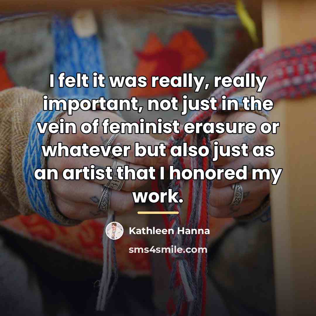 “I felt it was really, really important, not just in…” quote by Kathleen Hanna