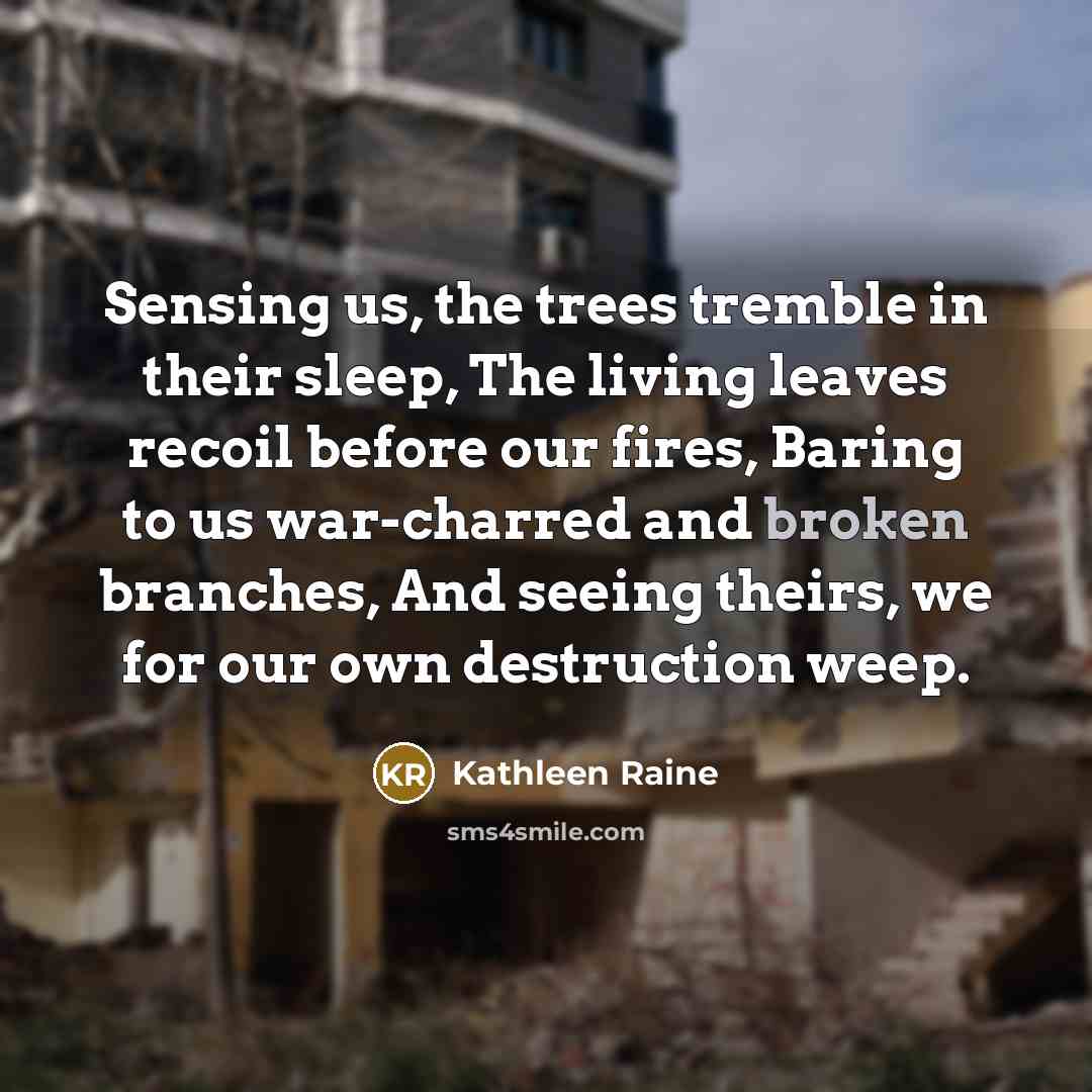 “Sensing us, the trees tremble in their sleep, The living…” quote by Kathleen Raine