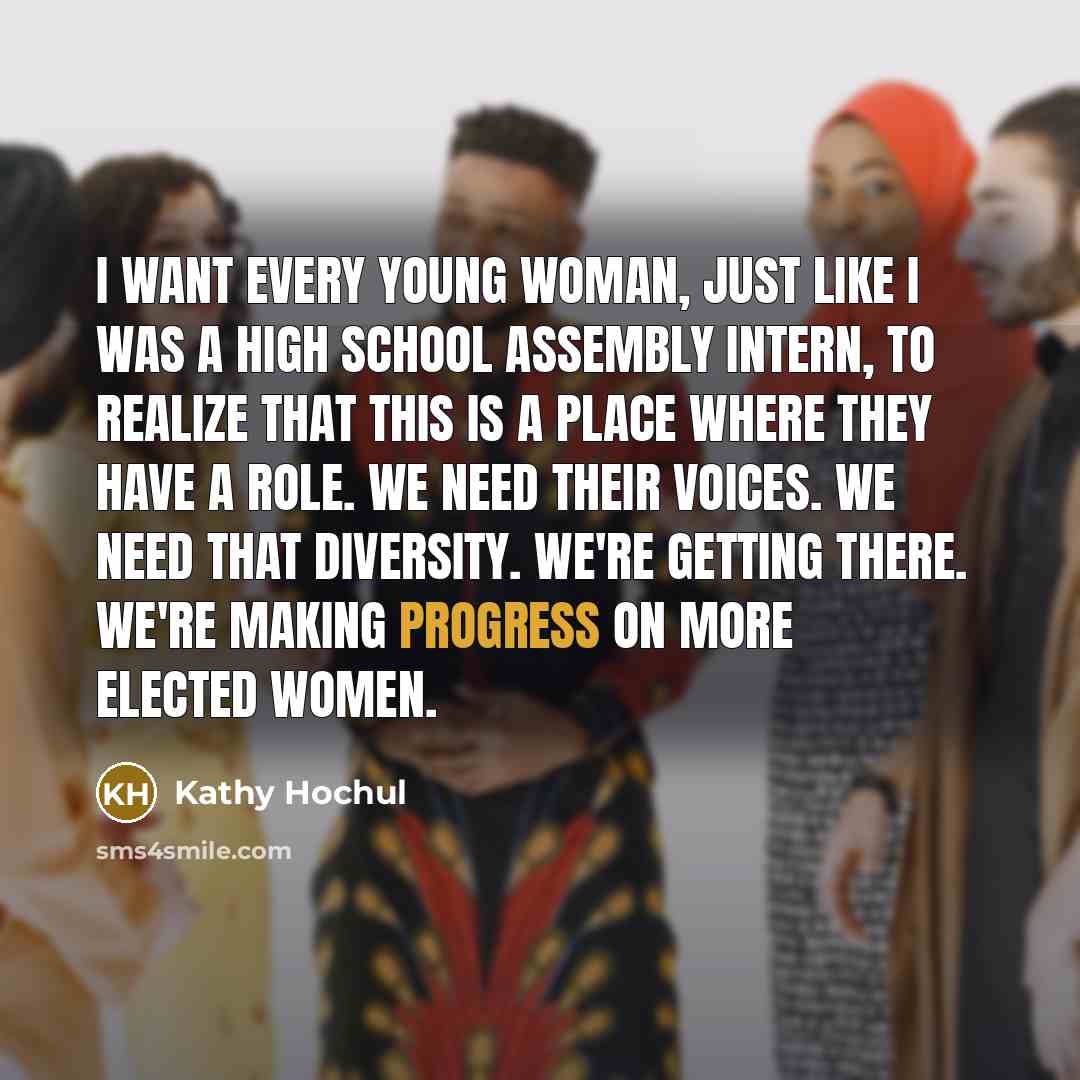 “I want every young woman, just like I was a…” quote by Kathy Hochul