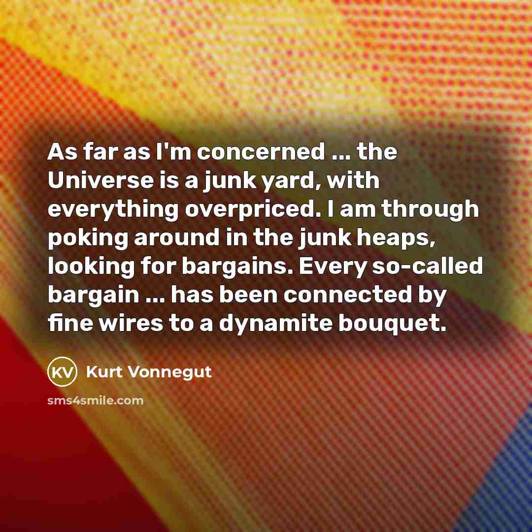 “As far as I'm concerned ... the Universe is a…” quote by Kurt Vonnegut