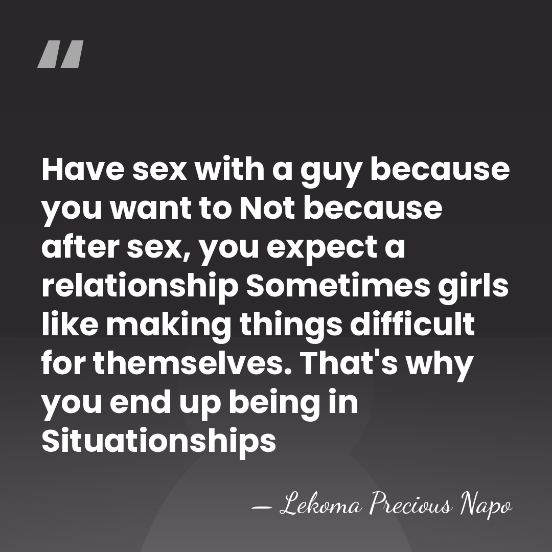 Have sex with a guy because you want to Not because after&hellip; - Lekoma Precious Napo