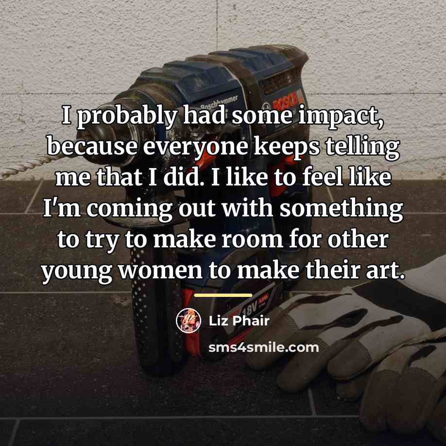 “I probably had some impact, because everyone keeps telling me…” quote by Liz Phair