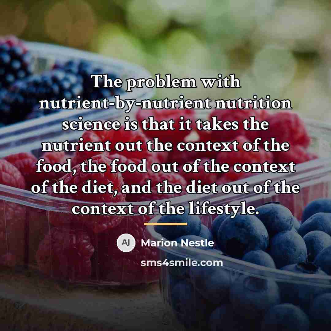 “The problem with nutrient-by-nutrient nutrition science is that it takes…” quote by Marion Nestle