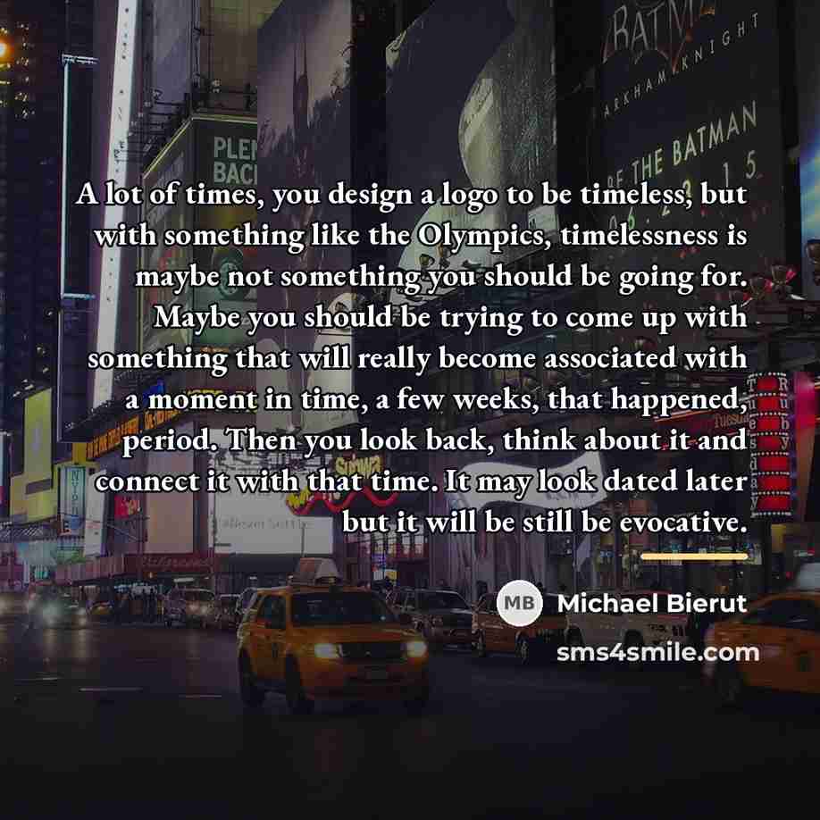 “A lot of times, you design a logo to be…” quote by Michael Bierut