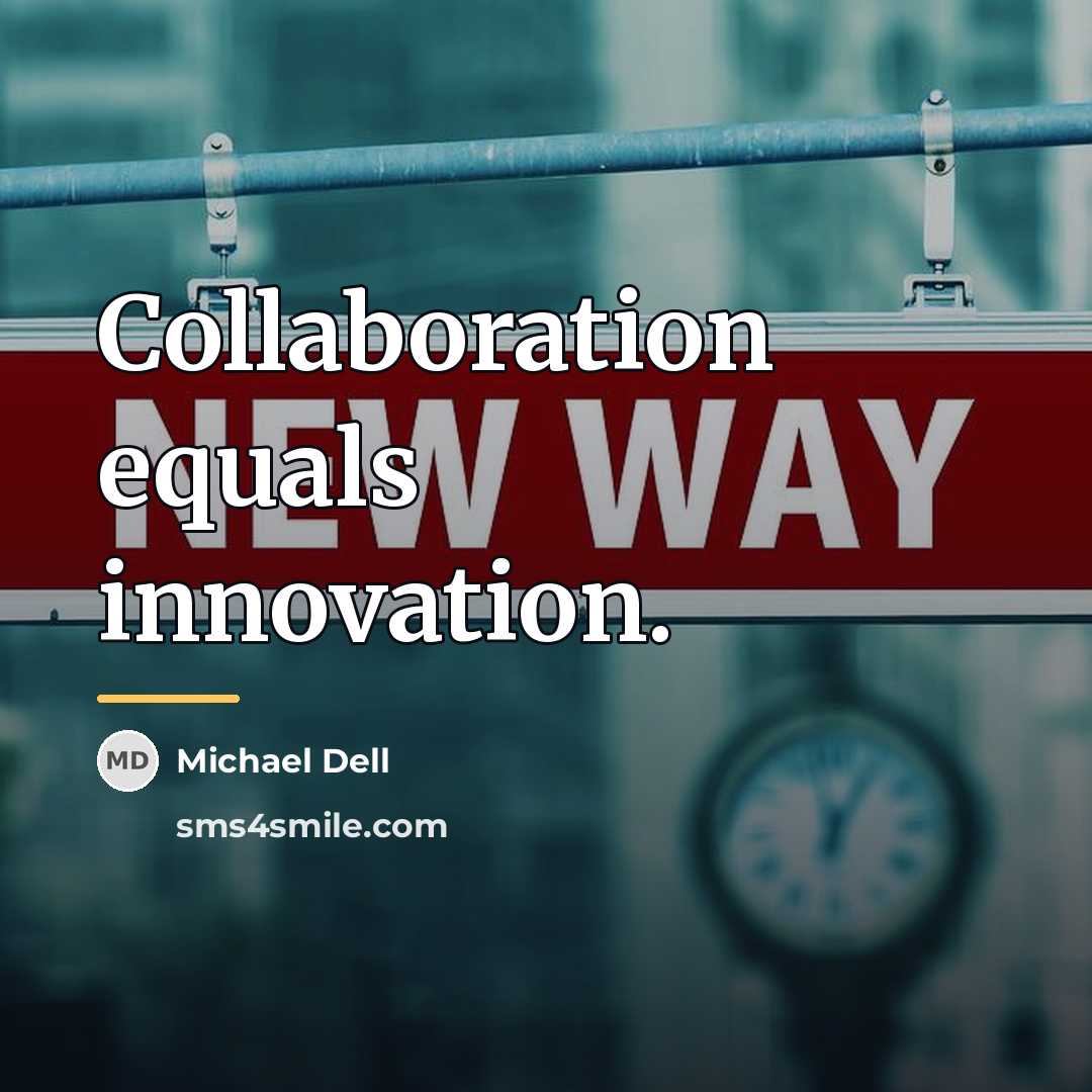 “Collaboration equals innovation.…” quote by Michael Dell