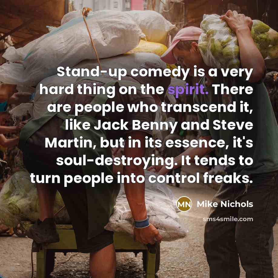 “Stand-up comedy is a very hard thing on the spirit.…” quote by Mike Nichols