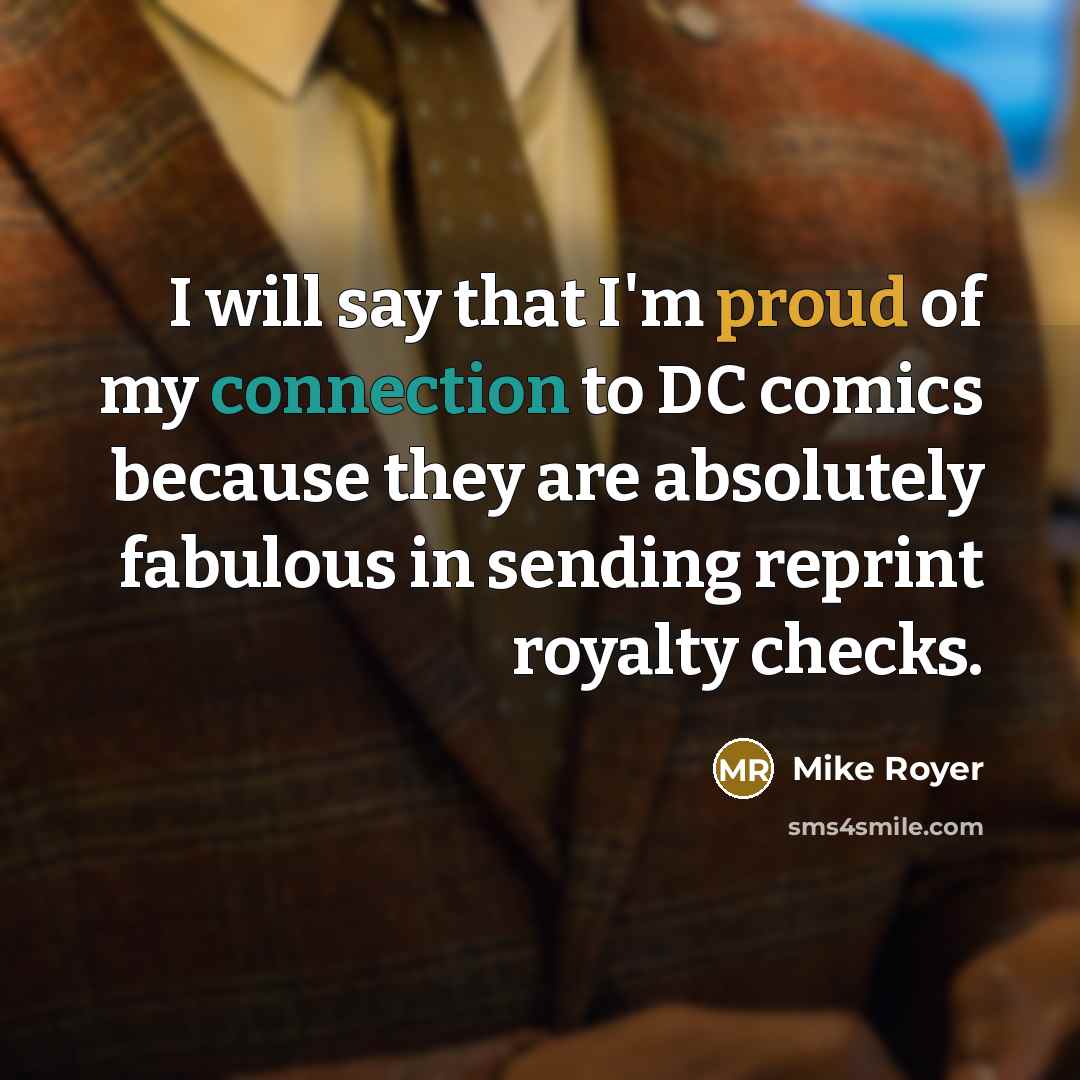 “I will say that I'm proud of my connection to…” quote by Mike Royer