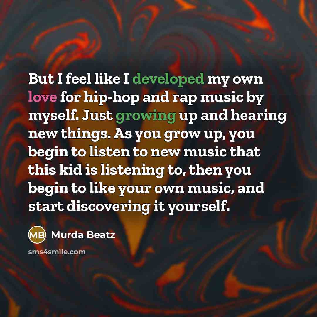 “But I feel like I developed my own love for…” quote by Murda Beatz