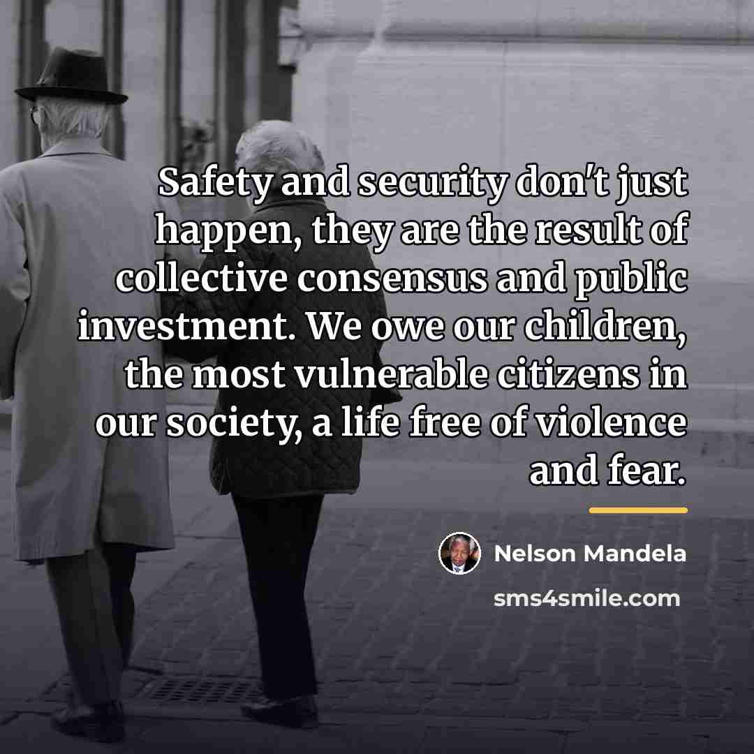 “Safety and security don't just happen, they are the result…” quote by Nelson Mandela