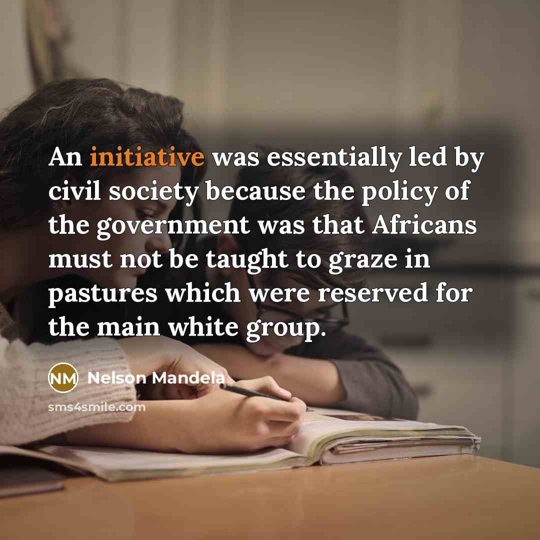 “An initiative was essentially led by civil society because the…” quote by Nelson Mandela