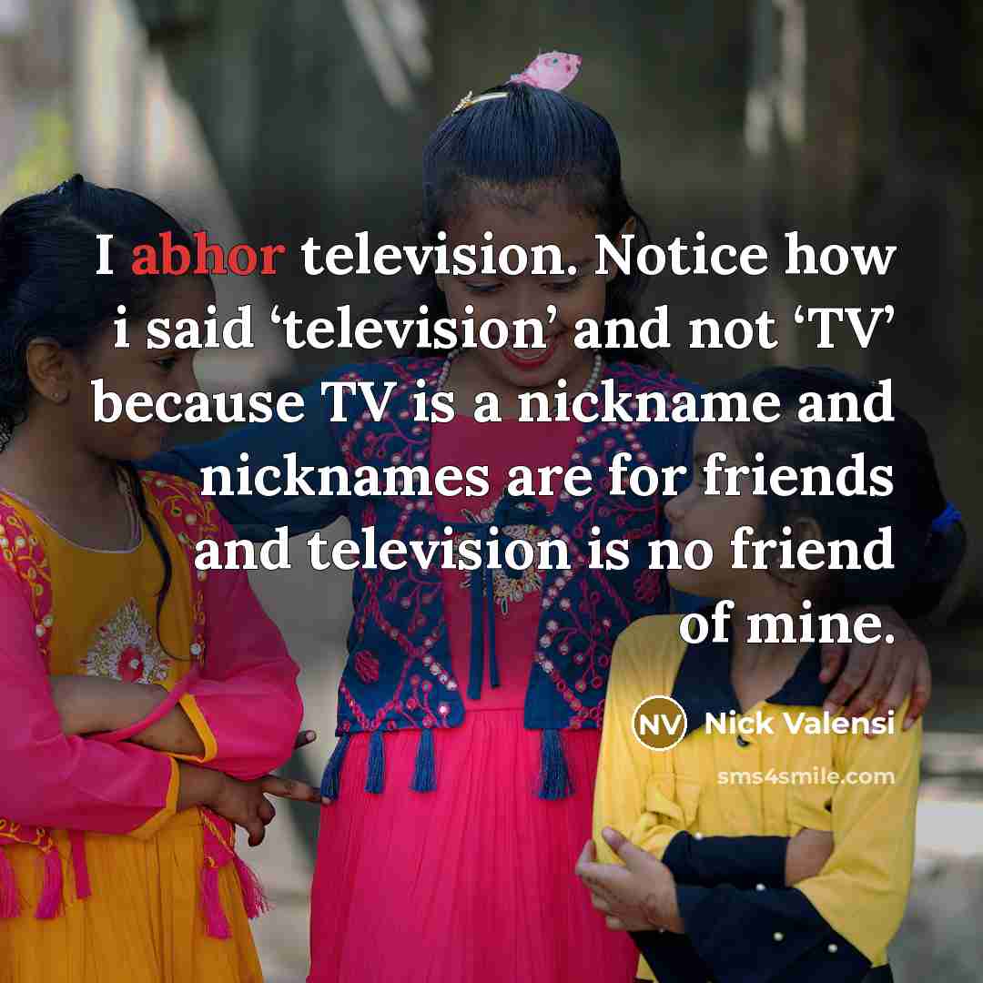 “I abhor television. Notice how i said ‘television’ and not…” quote by Nick Valensi