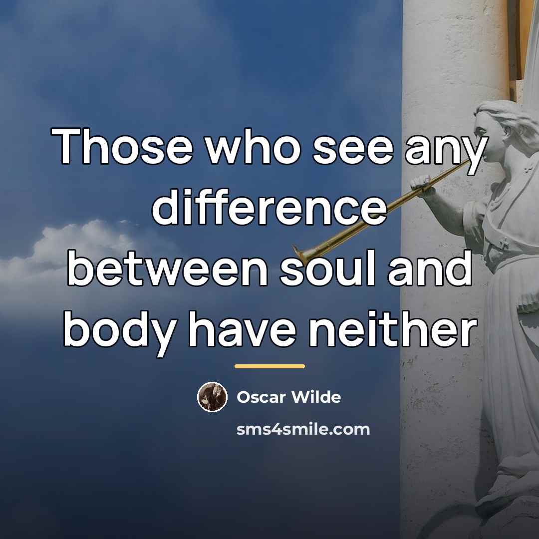 “Those who see any difference between soul and body have…” quote by Oscar Wilde