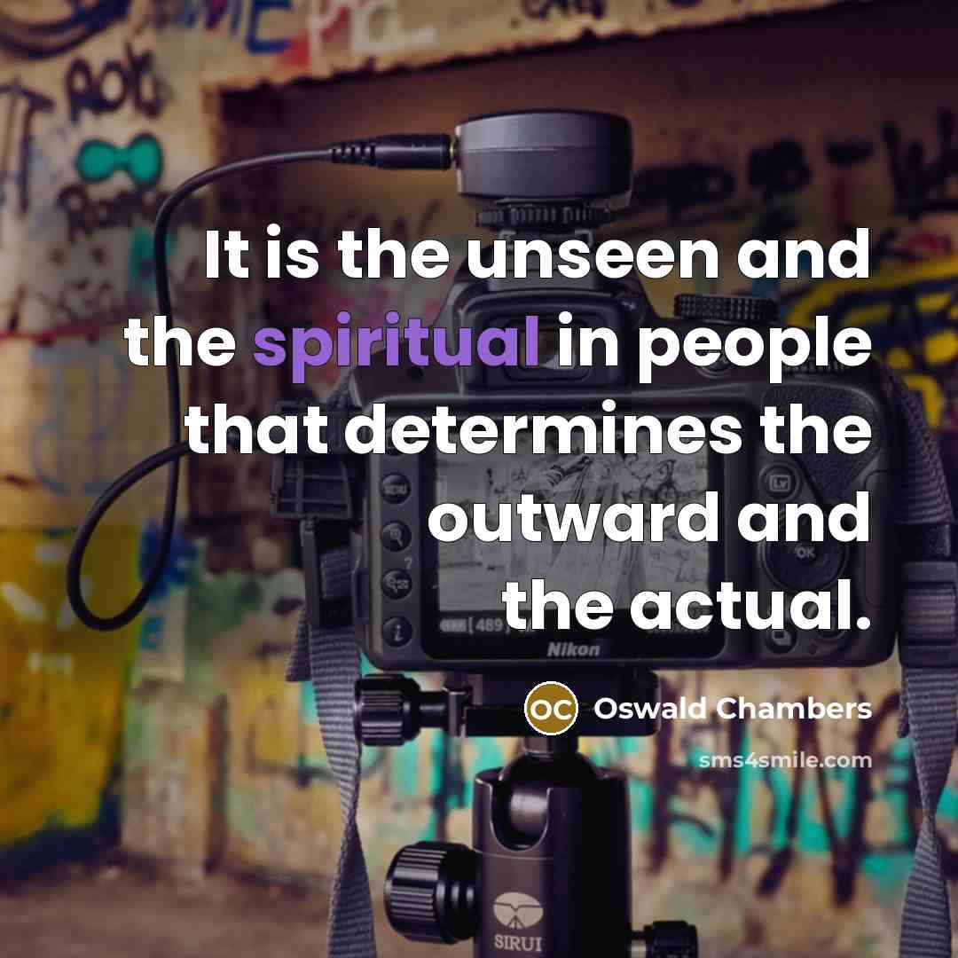 “It is the unseen and the spiritual in people that…” quote by Oswald Chambers