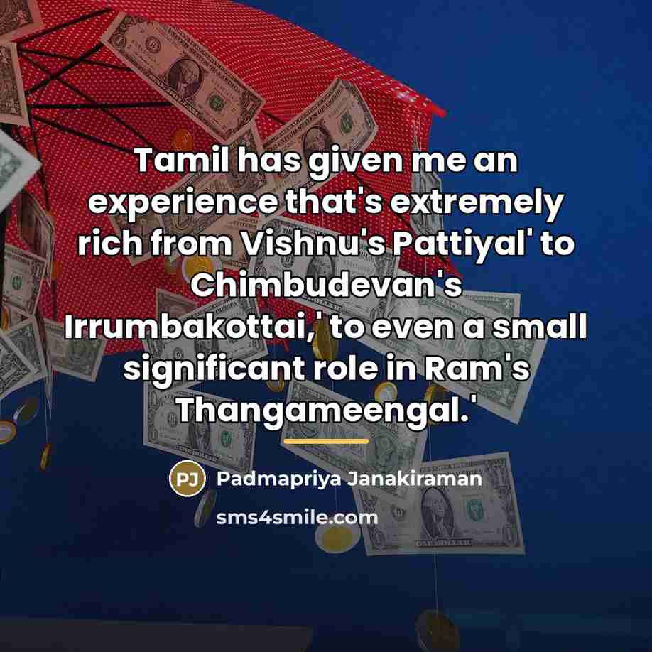 “Tamil has given me an experience that's extremely rich from…” quote by Padmapriya Janakiraman