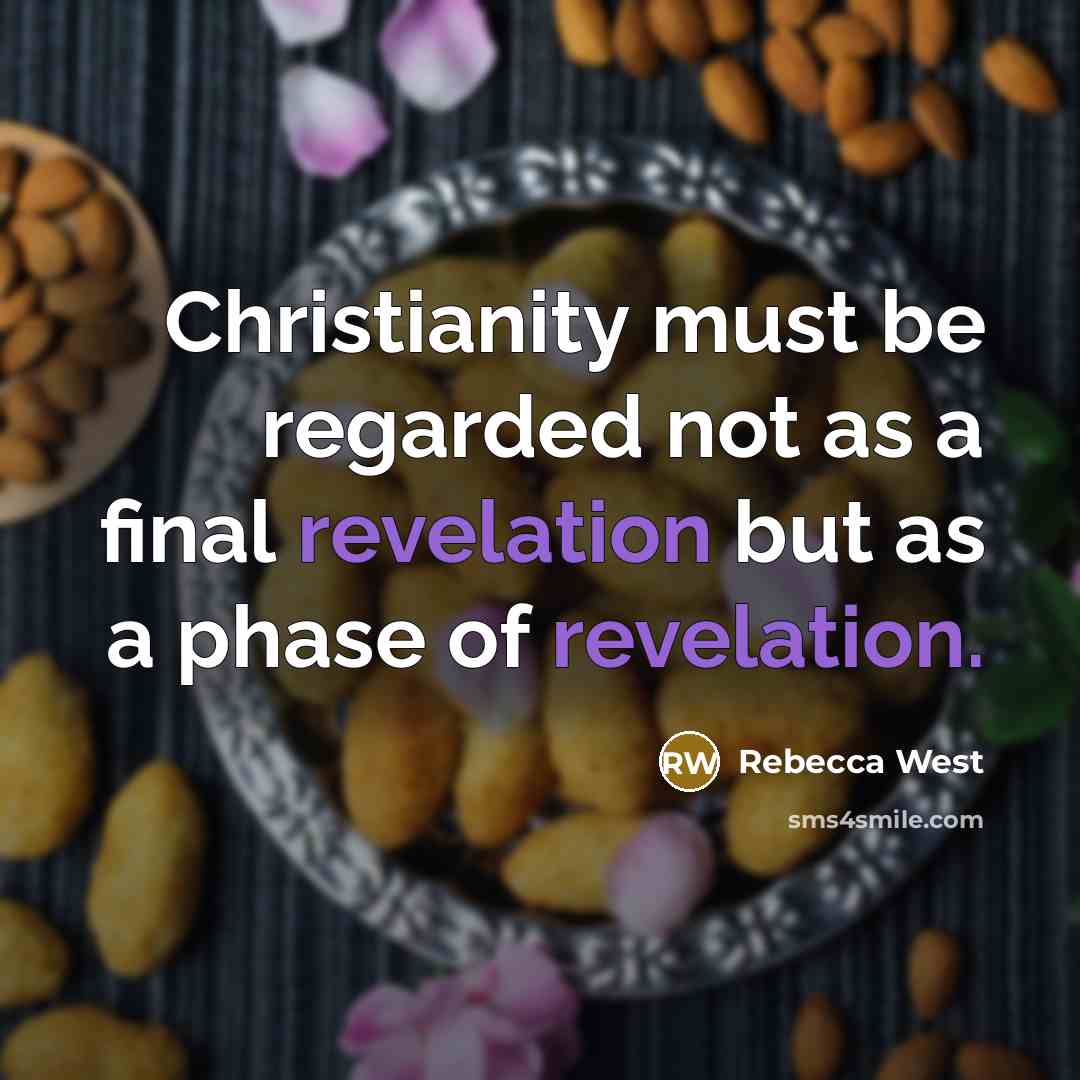 “Christianity must be regarded not as a final revelation but…” quote by Rebecca West