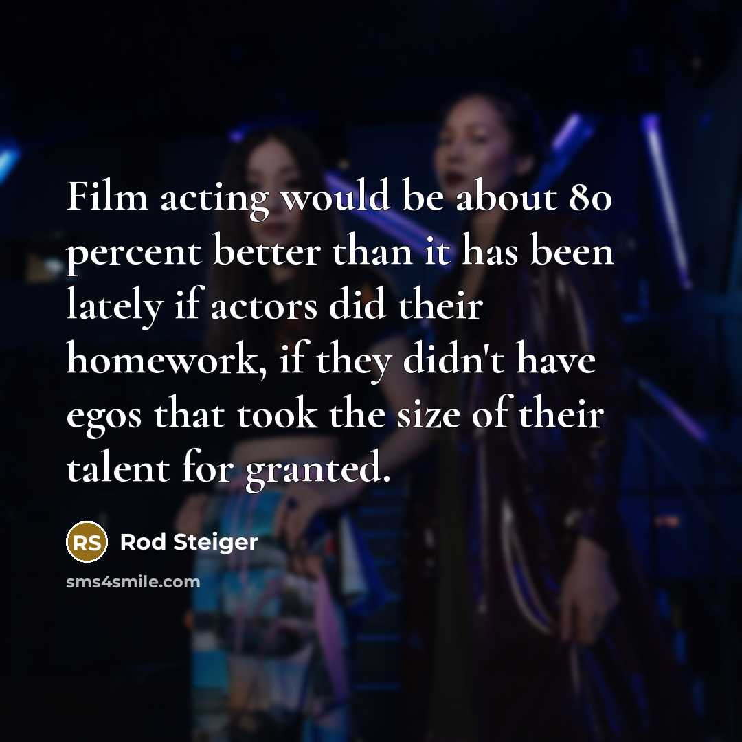“Film acting would be about 80 percent better than it…” quote by Rod Steiger