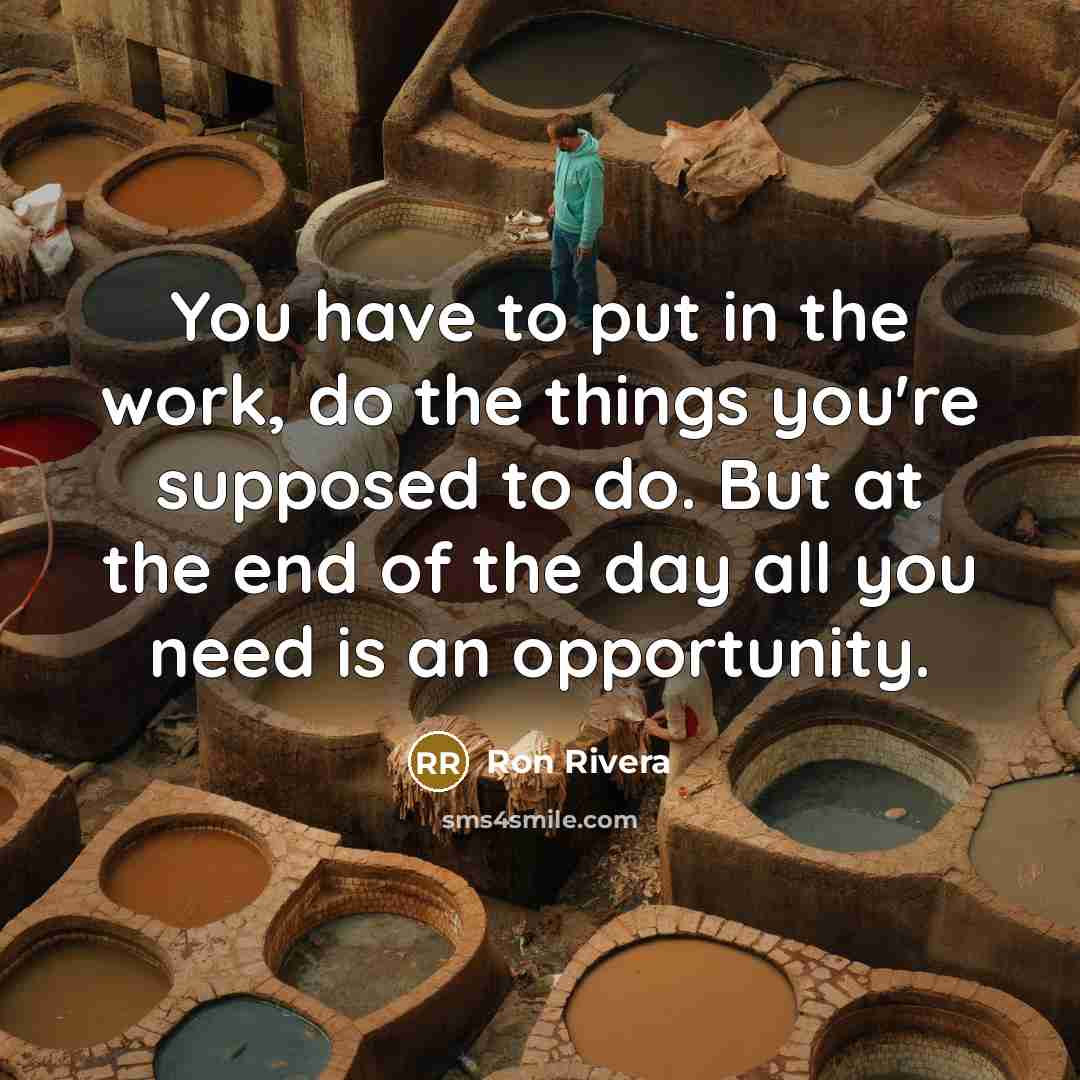 “You have to put in the work, do the things…” quote by Ron Rivera