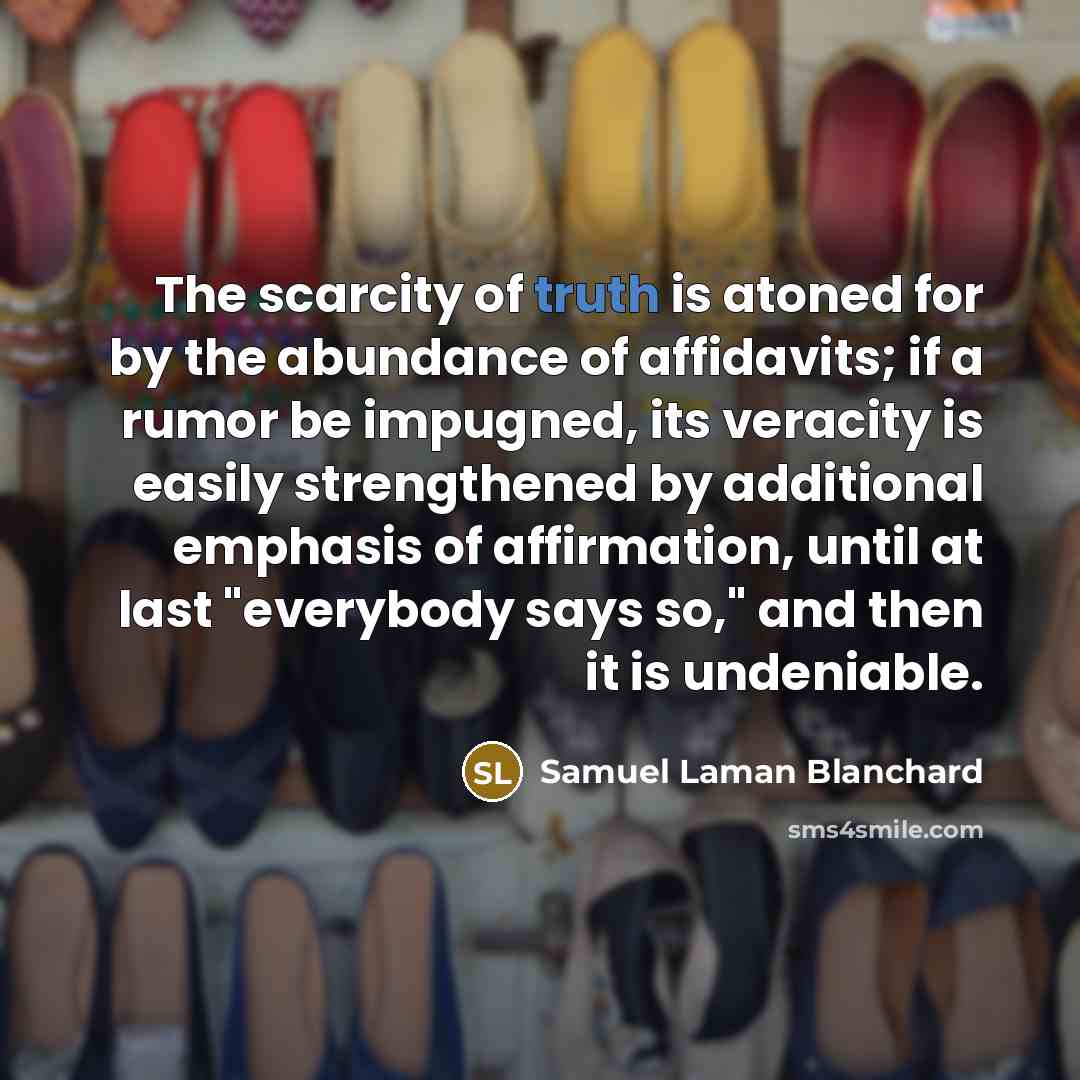 “The scarcity of truth is atoned for by the abundance…” quote by Samuel Laman Blanchard