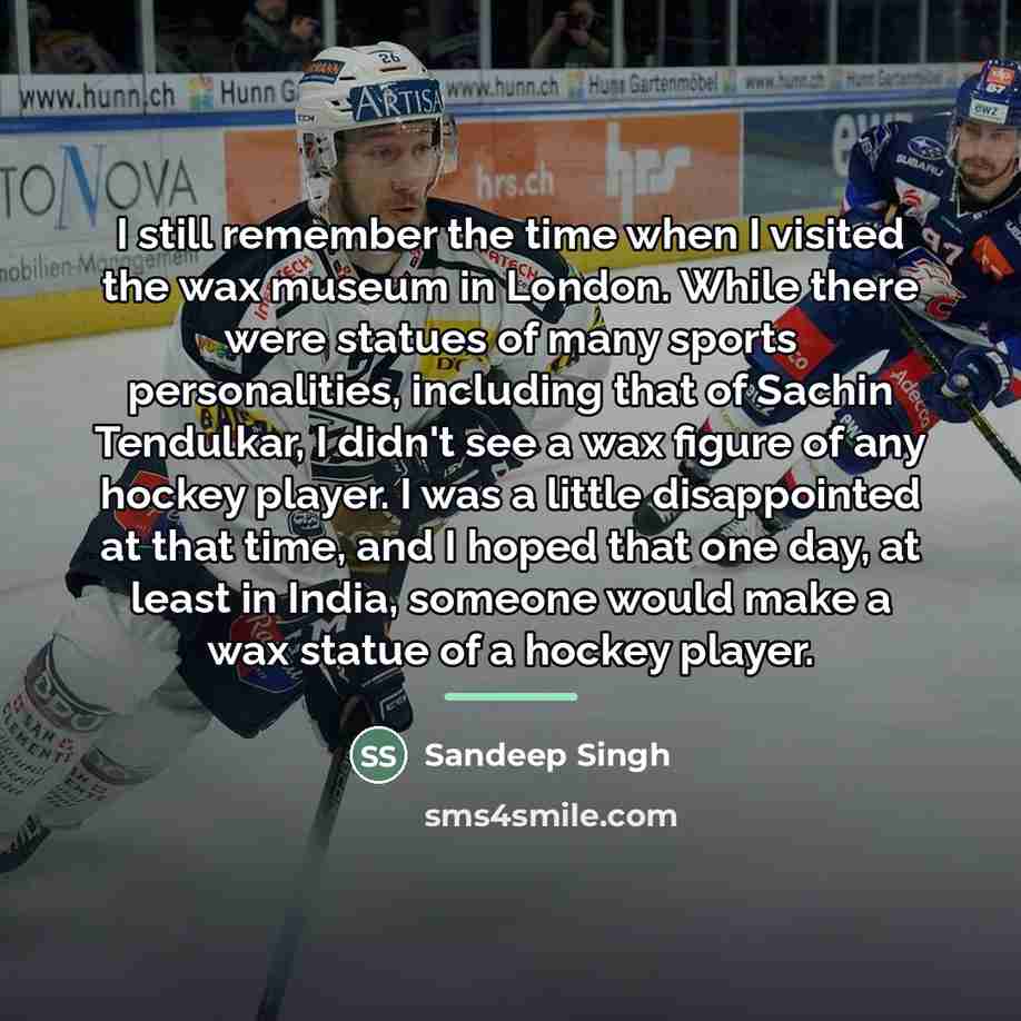 “I still remember the time when I visited the wax…” quote by Sandeep Singh