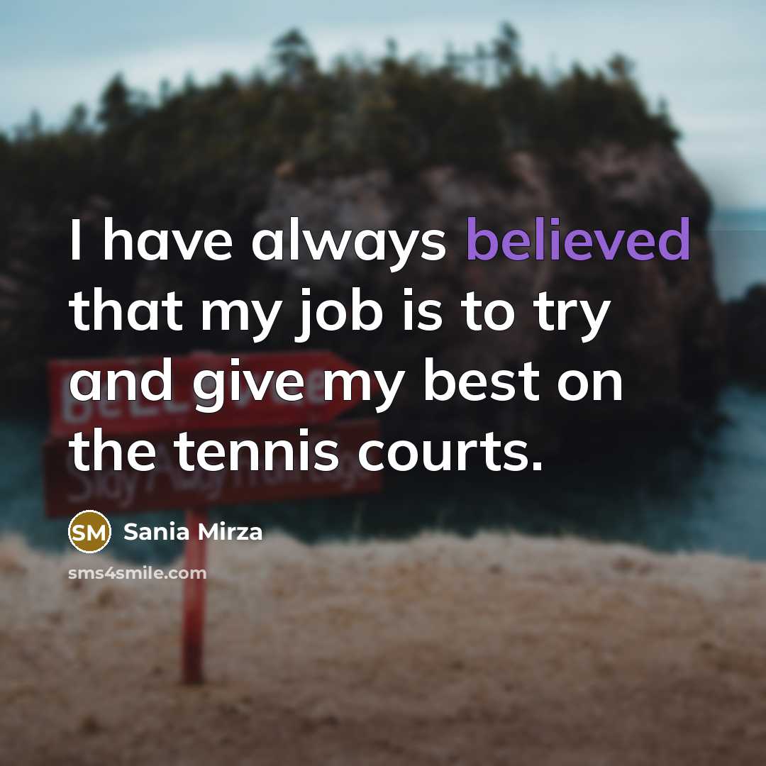 “I have always believed that my job is to try…” quote by Sania Mirza