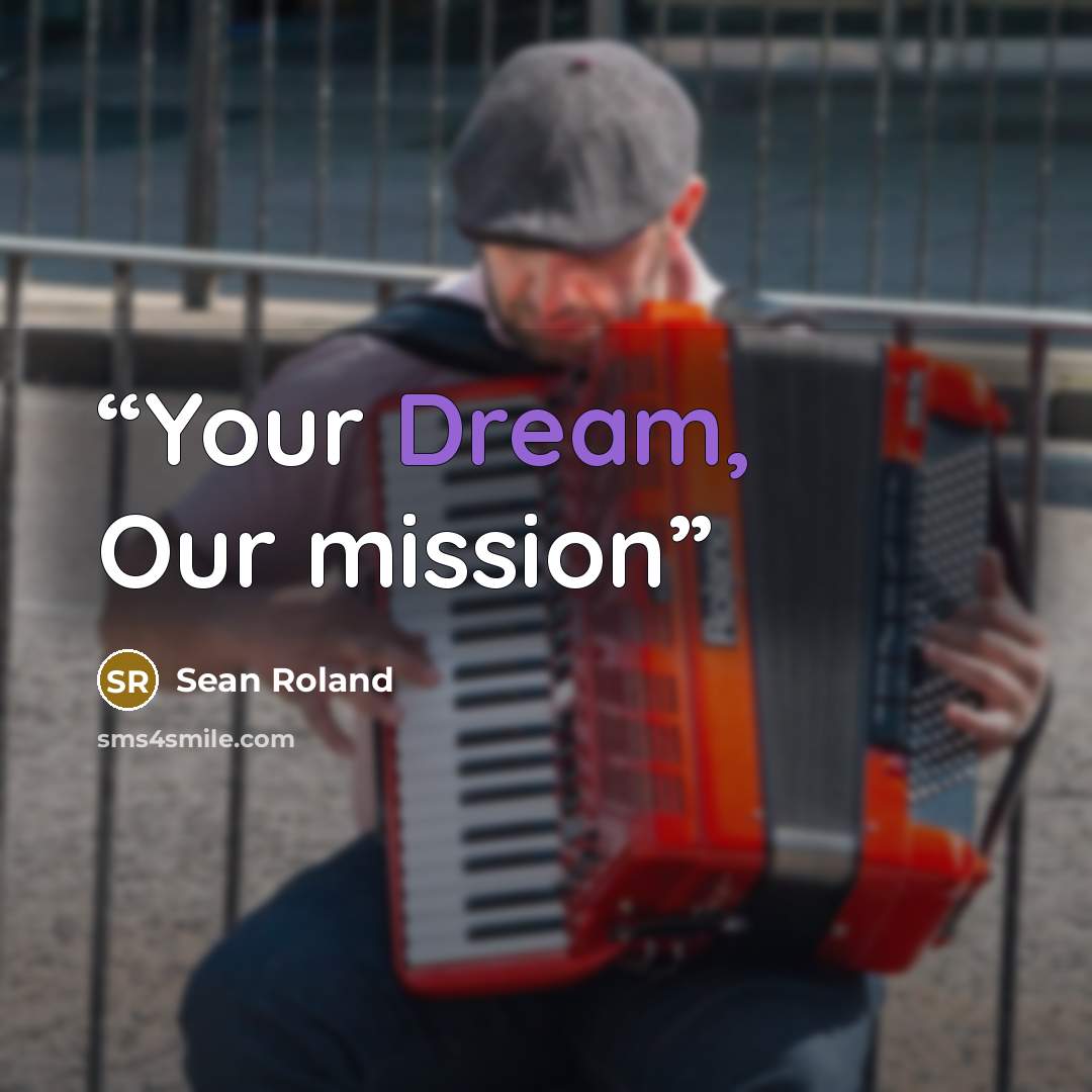 “Your Dream, Our mission” quote by Sean Roland