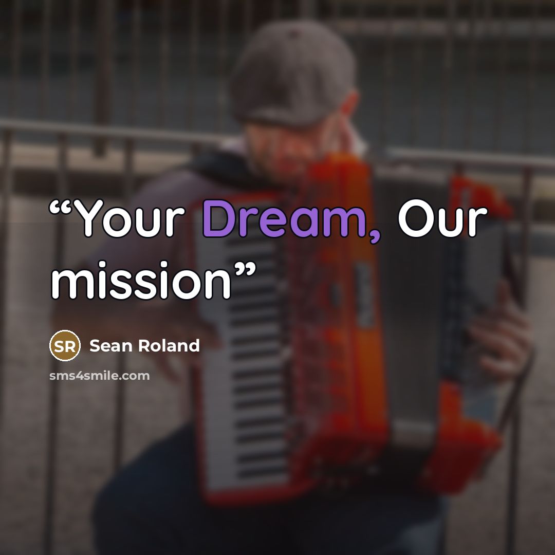 “Your Dream, Our mission” quote by Sean Roland