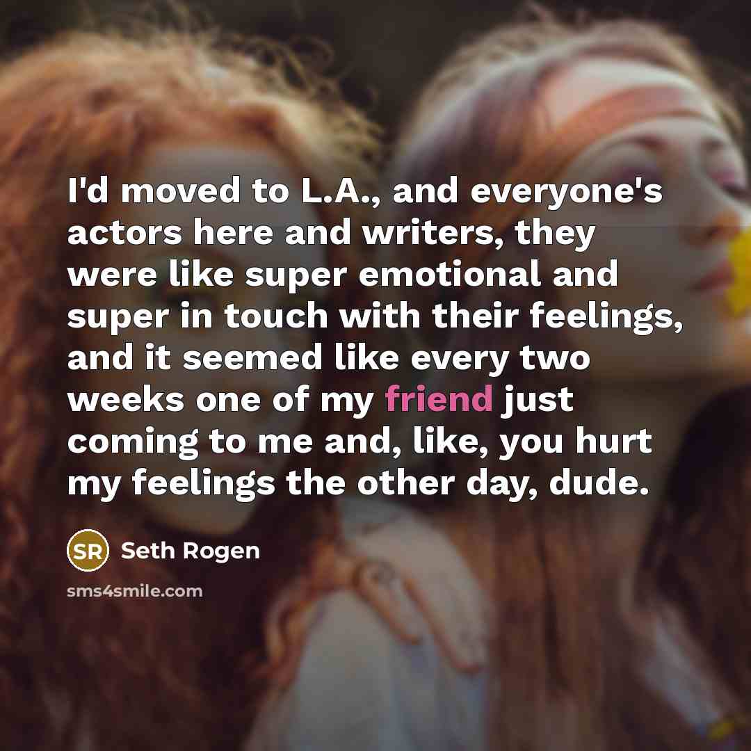 “I'd moved to L.A., and everyone's actors here and writers,…” quote by Seth Rogen