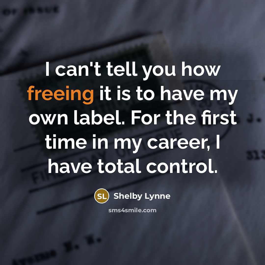 “I can't tell you how freeing it is to have…” quote by Shelby Lynne