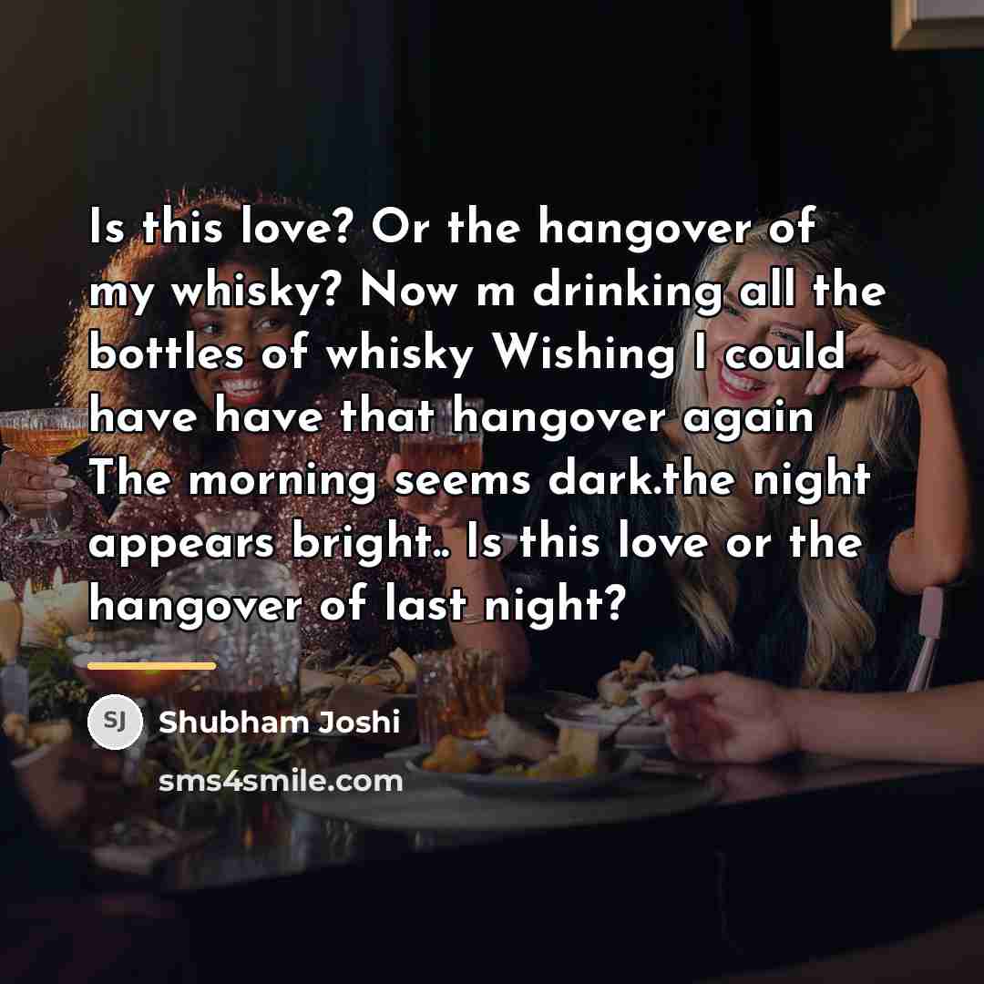 “Is this love? Or the hangover of my whisky? Now…” quote by Shubham Joshi
