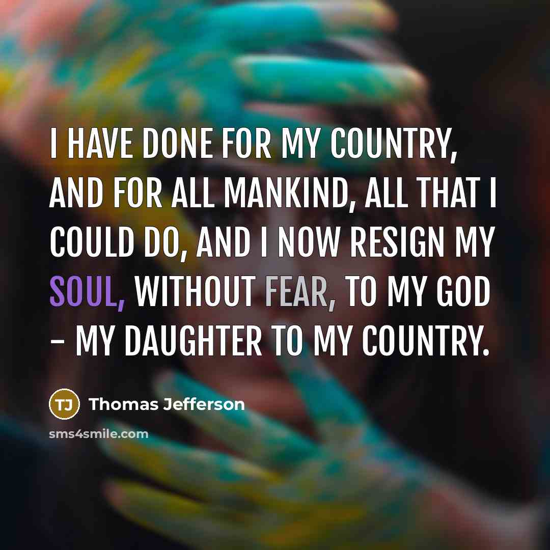 “I have done for my country, and for all mankind,…” quote by Thomas Jefferson