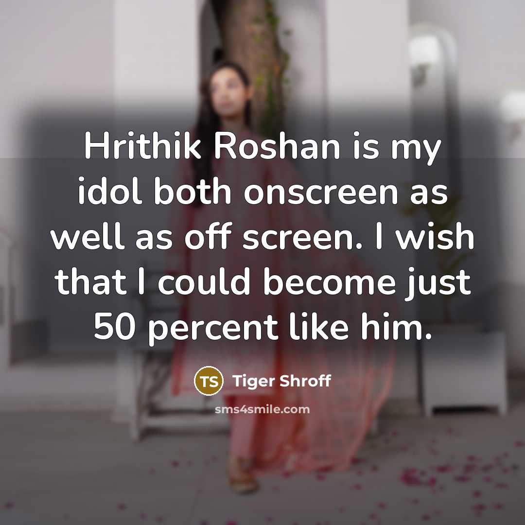 “Hrithik Roshan is my idol both onscreen as well as…” quote by Tiger Shroff