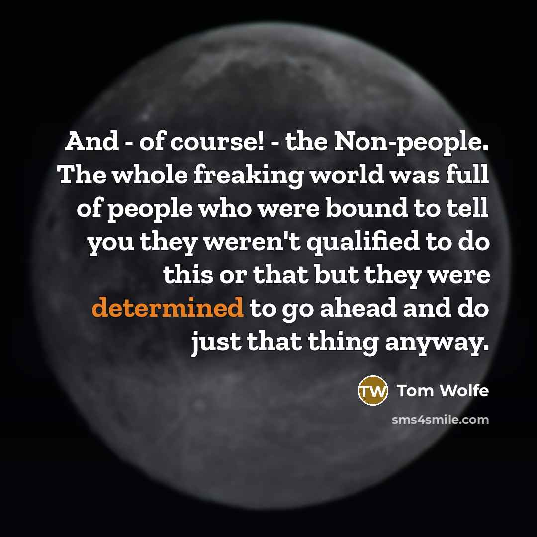“And - of course! - the Non-people. The whole freaking…” quote by Tom Wolfe