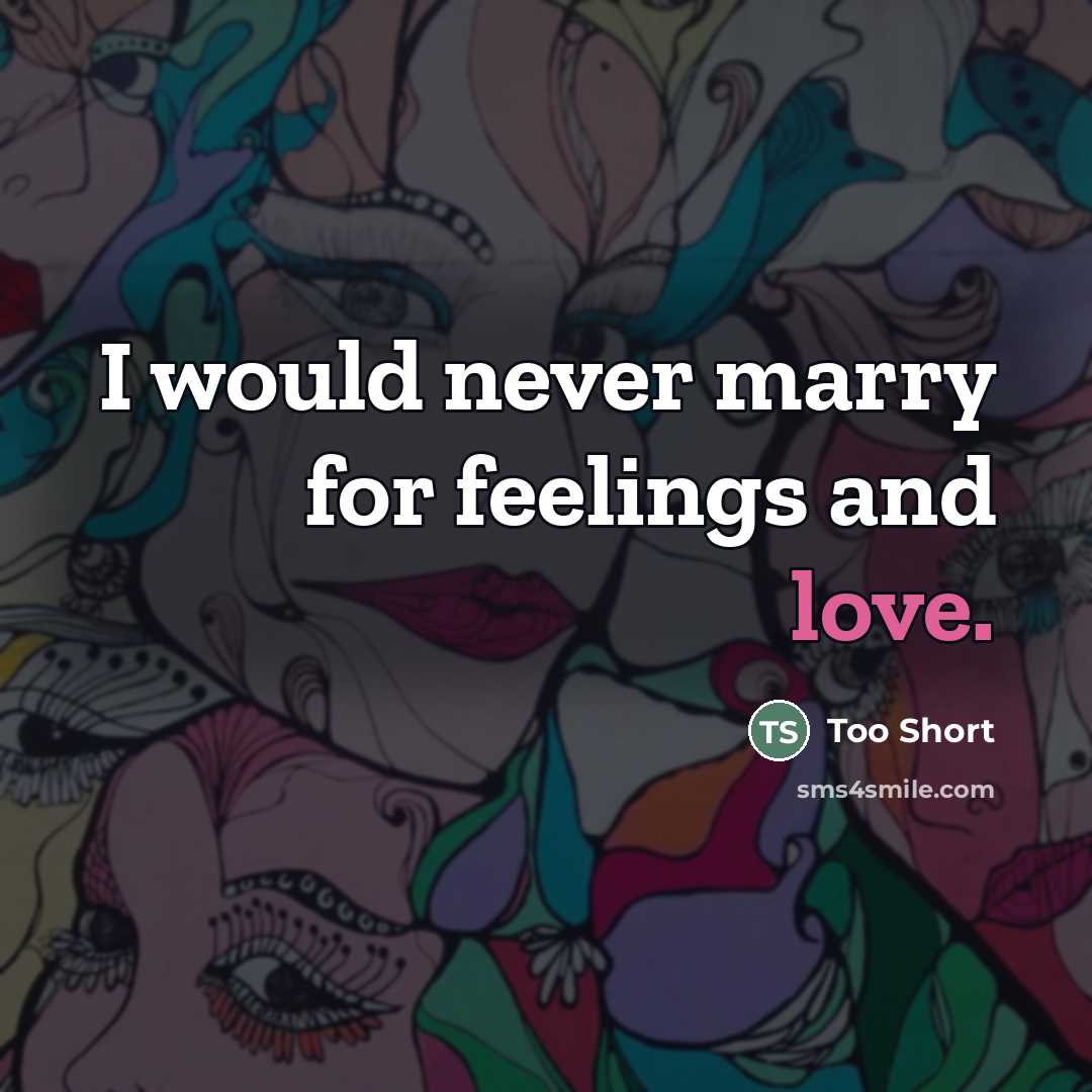 “I would never marry for feelings and love.…” quote by Too Short