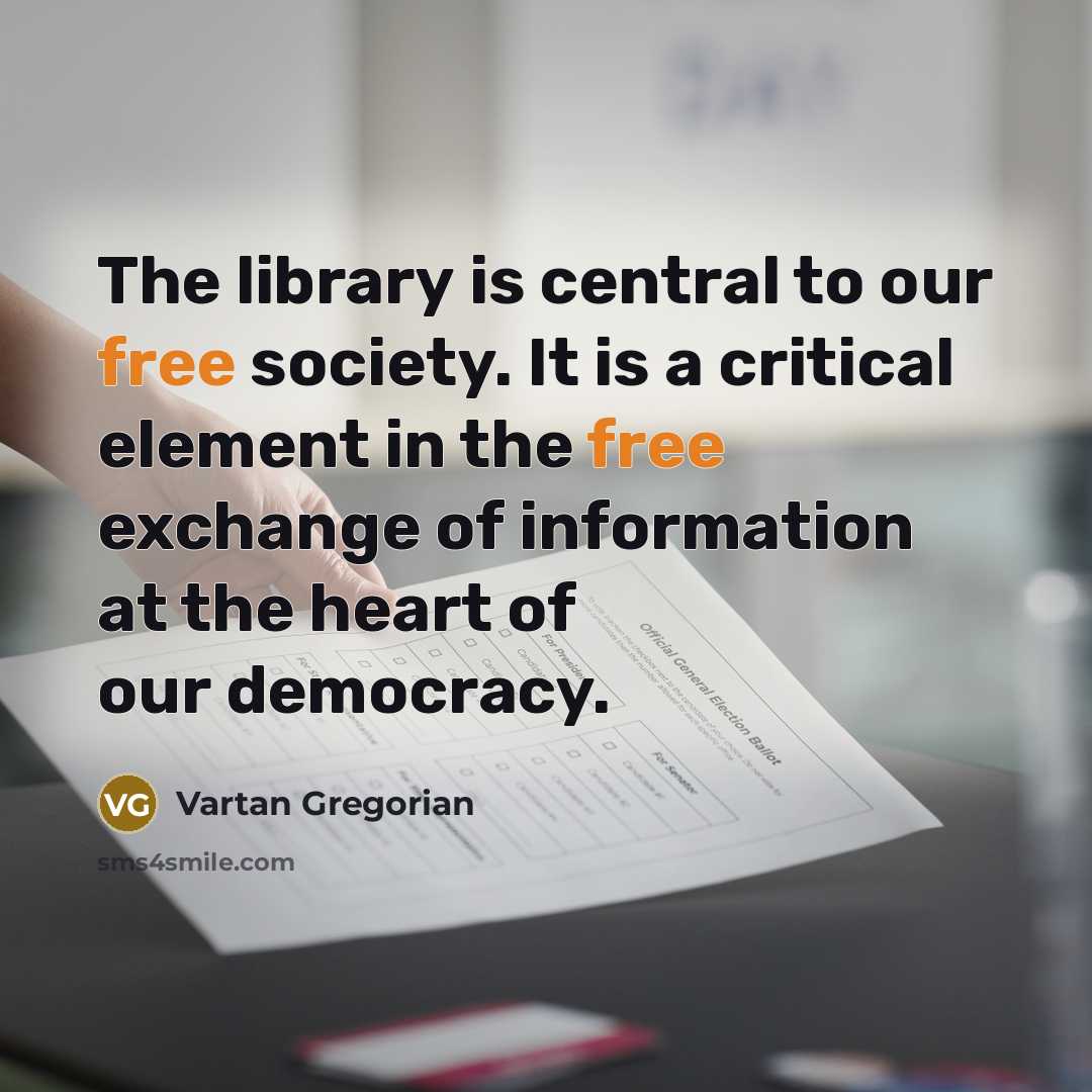 “The library is central to our free society. It is…” quote by Vartan Gregorian
