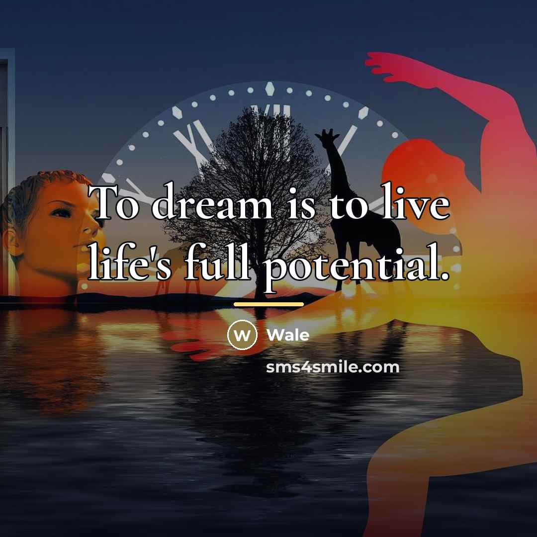 “To dream is to live life's full potential.…” quote by Wale